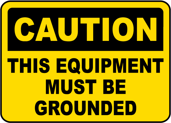 Equipment must be grounded
